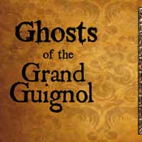Ghosts of the Grand Guignol