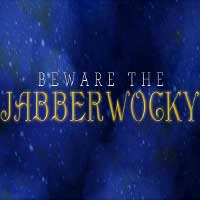 Beware the Jabberwocky