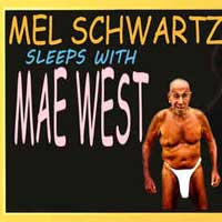 Mel Schwartz Sleeps With Mae West